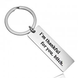 I'm Thankful For You Bitch - keyring